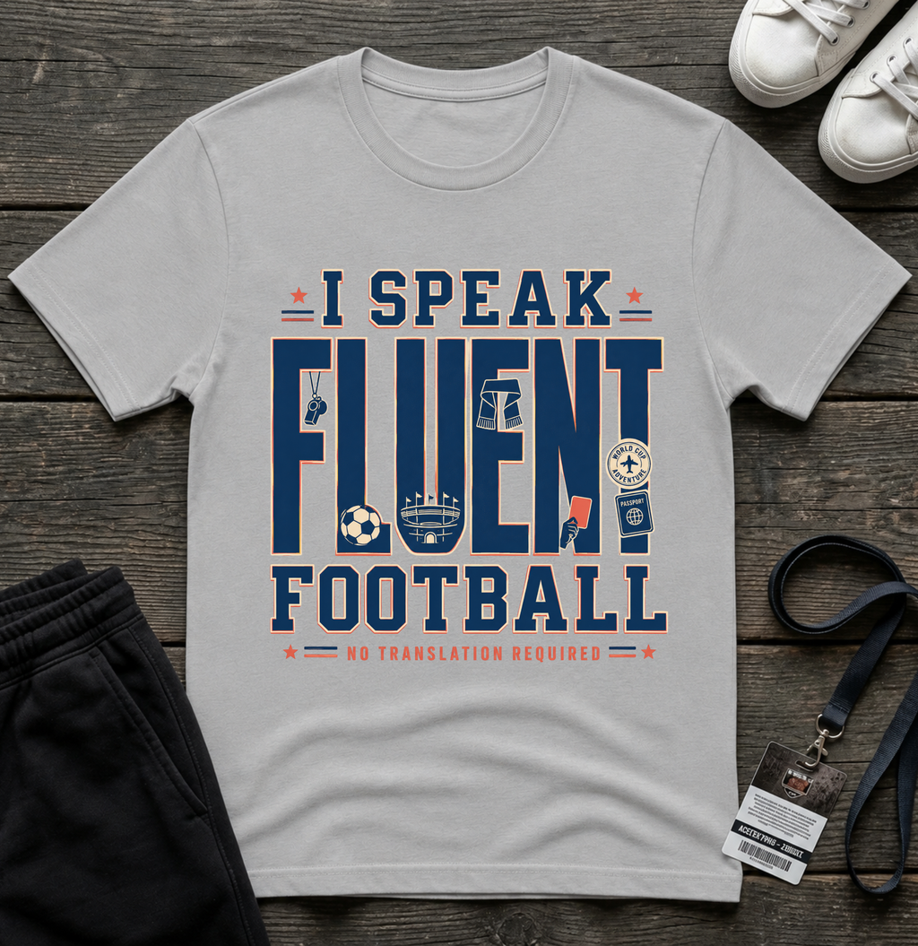 I Speak Fluent Football T-Shirt — Funny Football Fan Tee