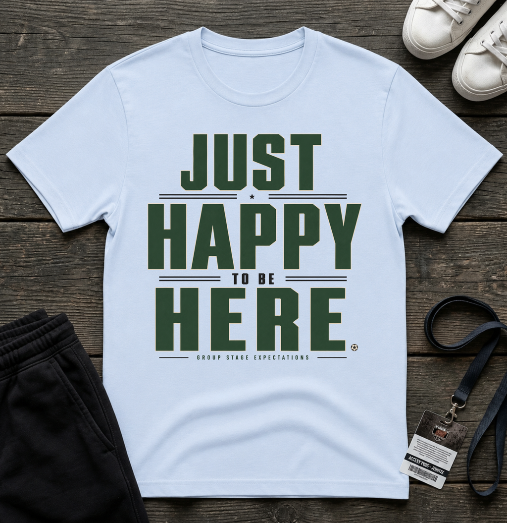 Just Happy to Be Here T-Shirt _ Funny Football Tees