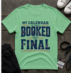 My Calendar Is Booked Until the Final T-Shirt _ Funny Football Tees