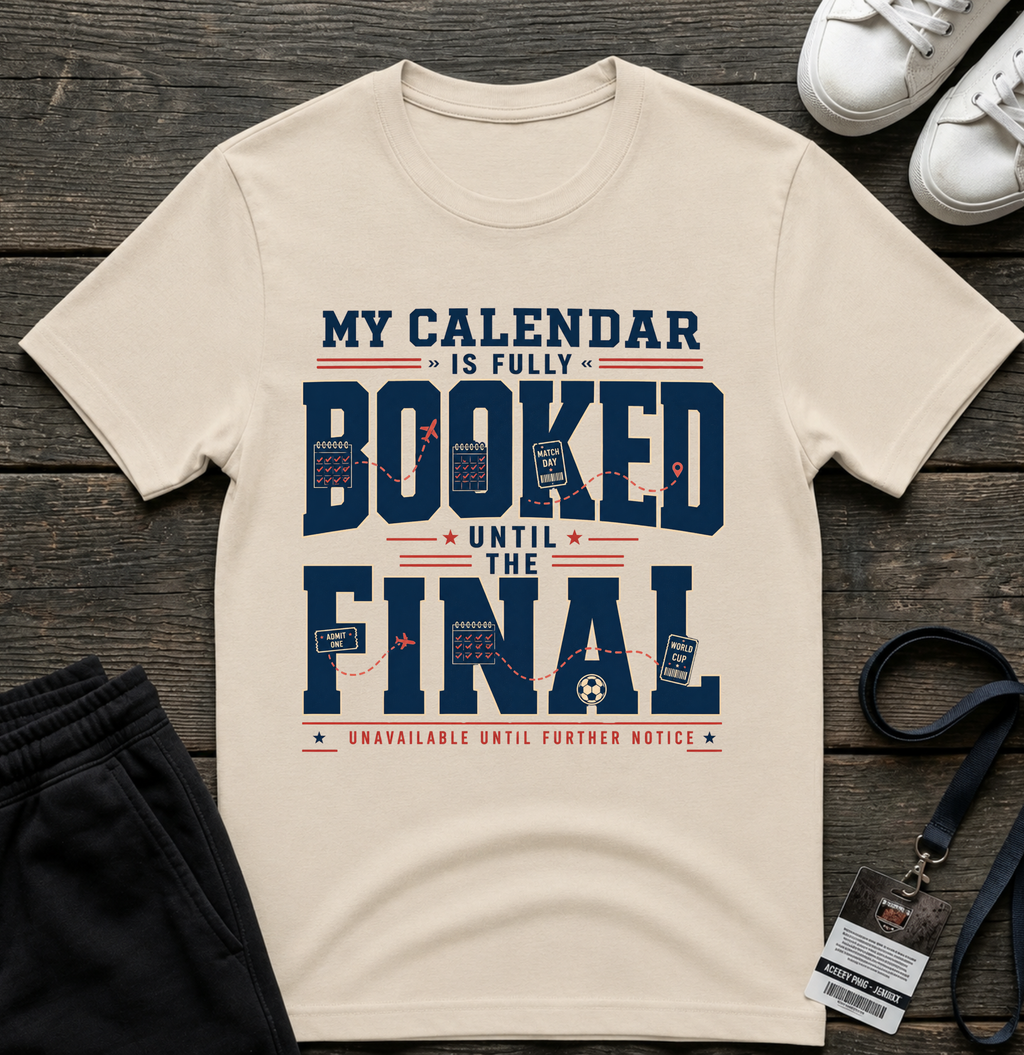 My Calendar Is Booked Until the Final T-Shirt _ Funny Football Tees