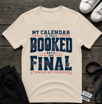 My Calendar Is Booked Until the Final T-Shirt _ Funny Football Tees