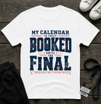 My Calendar Is Booked Until the Final T-Shirt _ Funny Football Tees