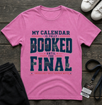 My Calendar Is Booked Until the Final T-Shirt _ Funny Football Tees