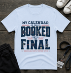 My Calendar Is Booked Until the Final T-Shirt _ Funny Football Tees