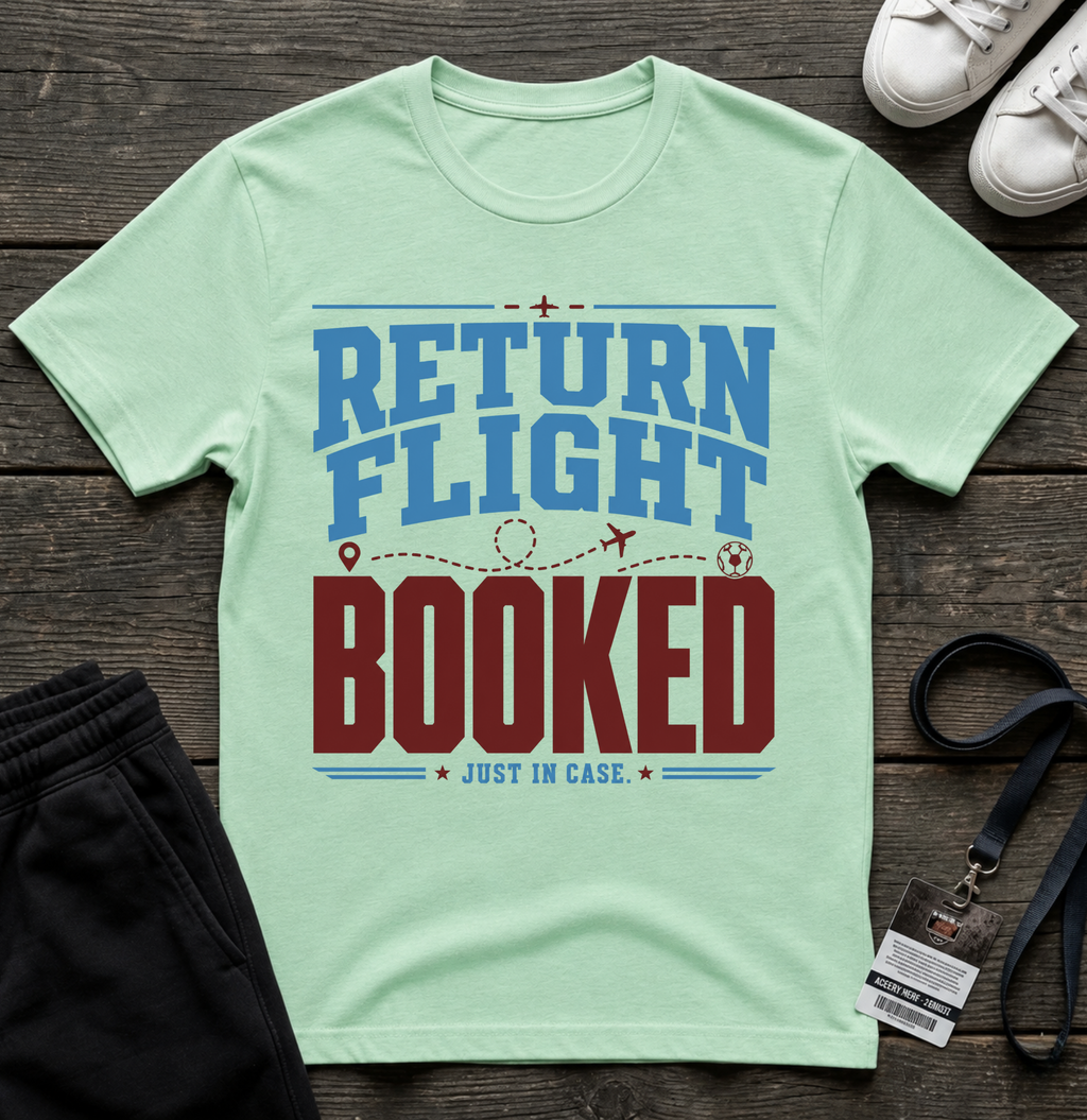 Return Flight Booked T-Shirt _ Funny Football Meme Tees